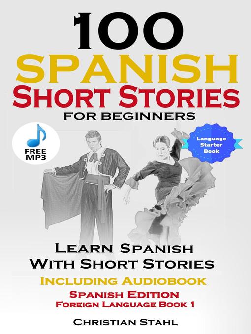 Title details for 100 Spanish Short Stories for Beginners Learn Spanish with Stories by World Language Institute Spain - Wait list